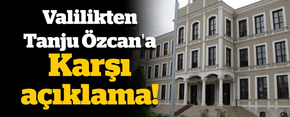 Bolu Valiliği’nden Bolu Belediye Başkanı Tanju Özcan’a karşı açıklama!